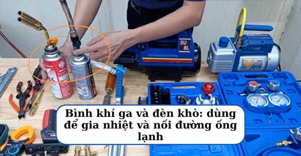 Bình khí ga và đèn khò là một trong những bộ đồ nghề sửa điện lạnh