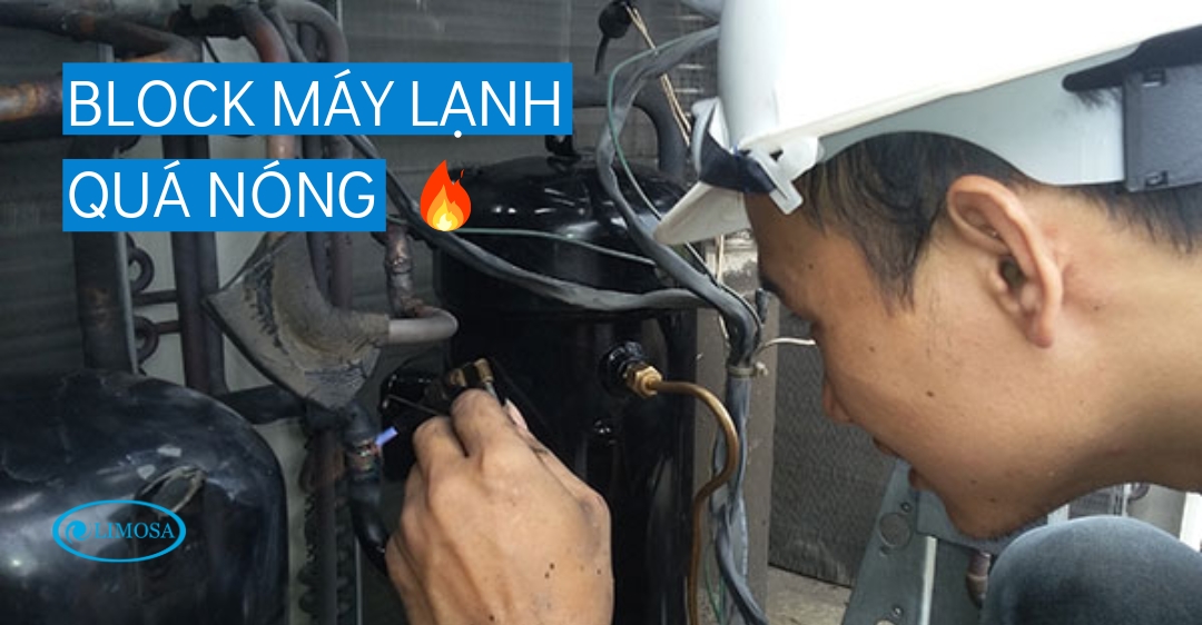 Block máy lạnh quá nóng - Nguyên nhân và cách khắc phục block máy lạnh quá nóng