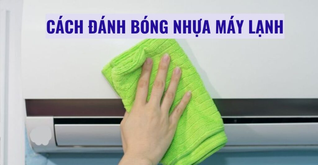 Cách đánh bóng nhựa máy lạnh