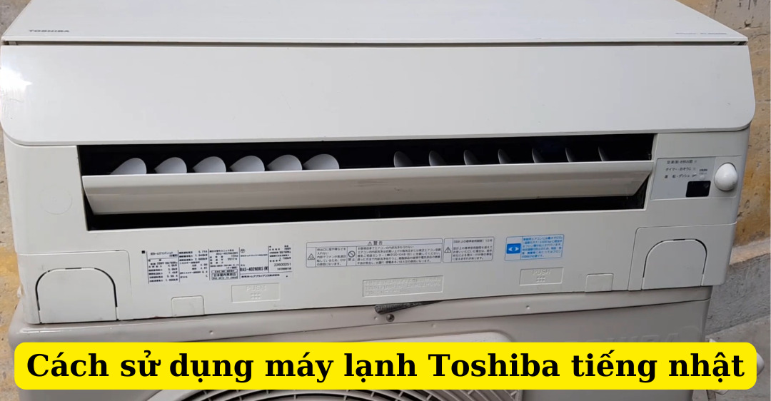 cách sử dụng máy lạnh toshiba tiếng nhật