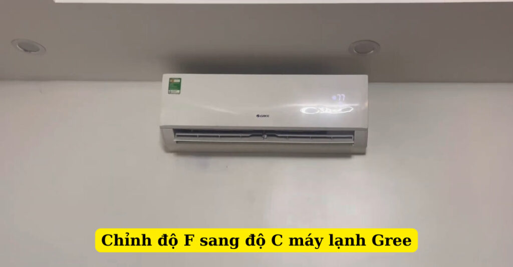 chỉnh độ f sang độ c máy lạnh gree