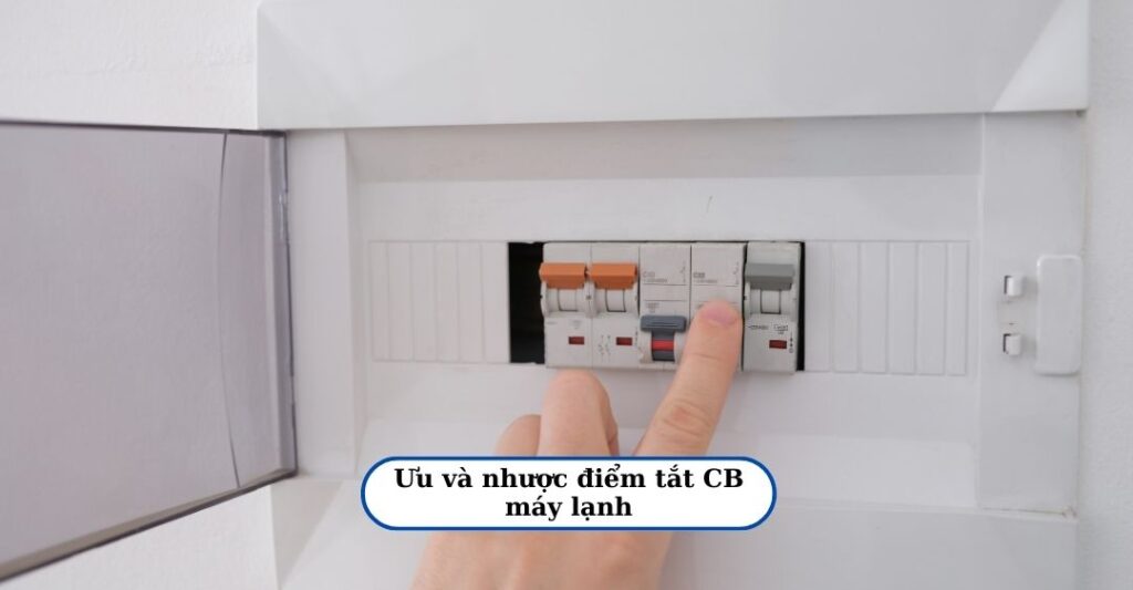 Ưu và nhược điểm có nên tắt CB máy lạnh