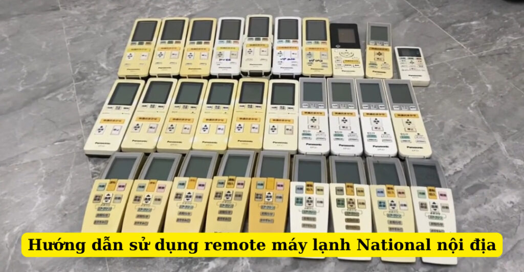 hướng dẫn sử dụng remote máy lạnh national nội địa