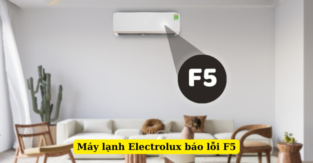máy lạnh electrolux báo lỗi f5