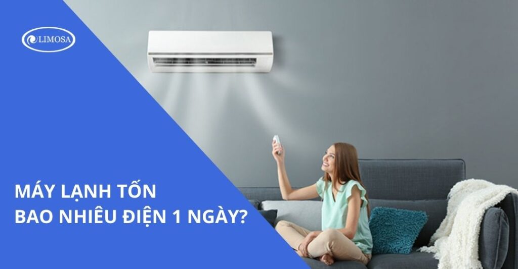 Máy lạnh tốn bao nhiêu điện 1 ngày?