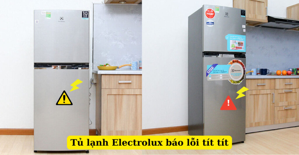 tủ lạnh electrolux báo lỗi tít tít