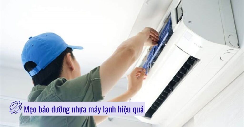 Mẹo bảo dưỡng nhựa máy lạnh