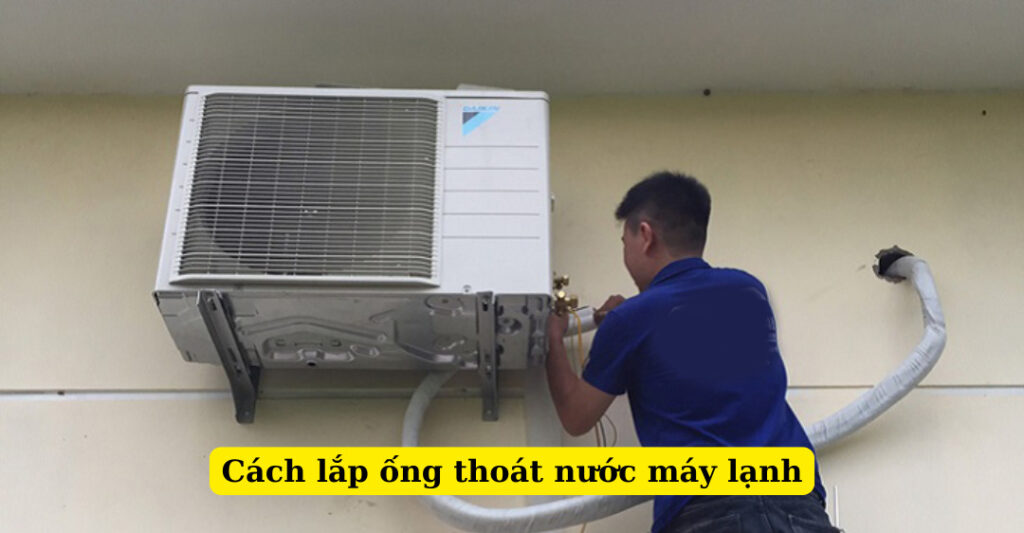 cách lắp ống thoát nước máy lạnh
