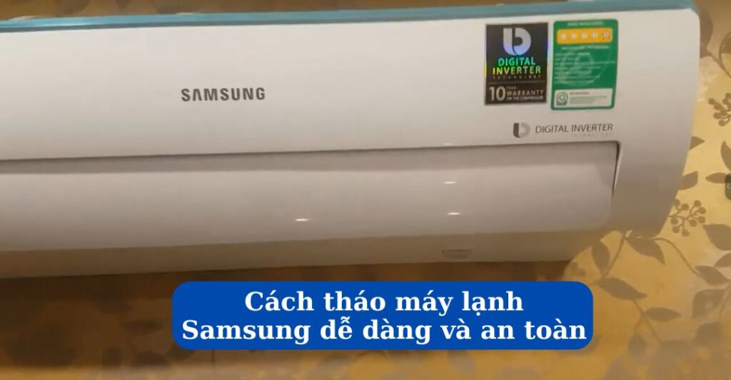 Cách tháo máy lạnh Samsung dễ dàng