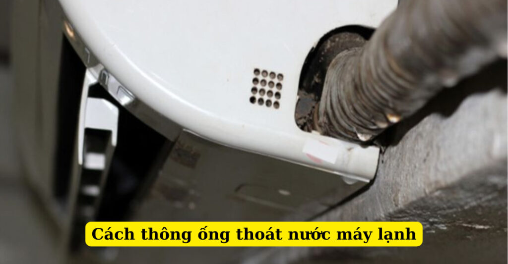 cách thông ống thoát nước máy lạnh