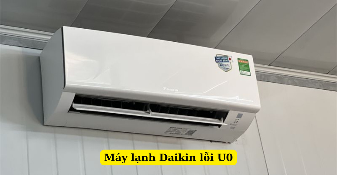 Nguyên nhân máy lạnh Daikin lỗi U0 và Cách tự khắc phục máy lạnh daikin lỗi u0