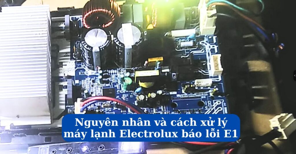 Nguyên nhân và cách xử lý máy lạnh Electrolux báo lỗi e1