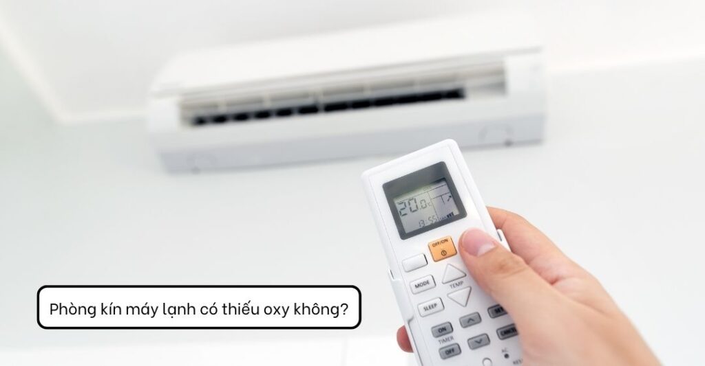 Phòng kín máy lạnh có thiếu oxy không