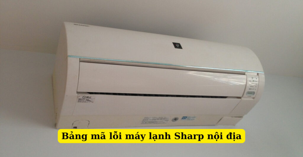 bảng mã lỗi máy lạnh sharp nội địa