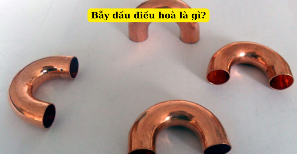 bẫy dầu điều hoà là gì