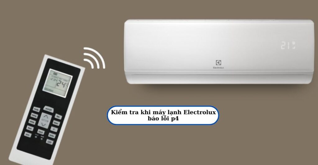 kiểm tra máy lạnh Electrolux báo lỗi p4