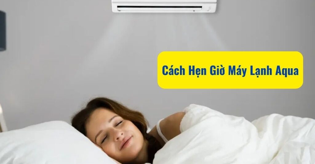 Cách hẹn giờ trên máy lạnh Aqua