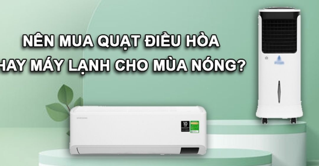 Nên chọn máy lạnh hay quạt hơi nước?