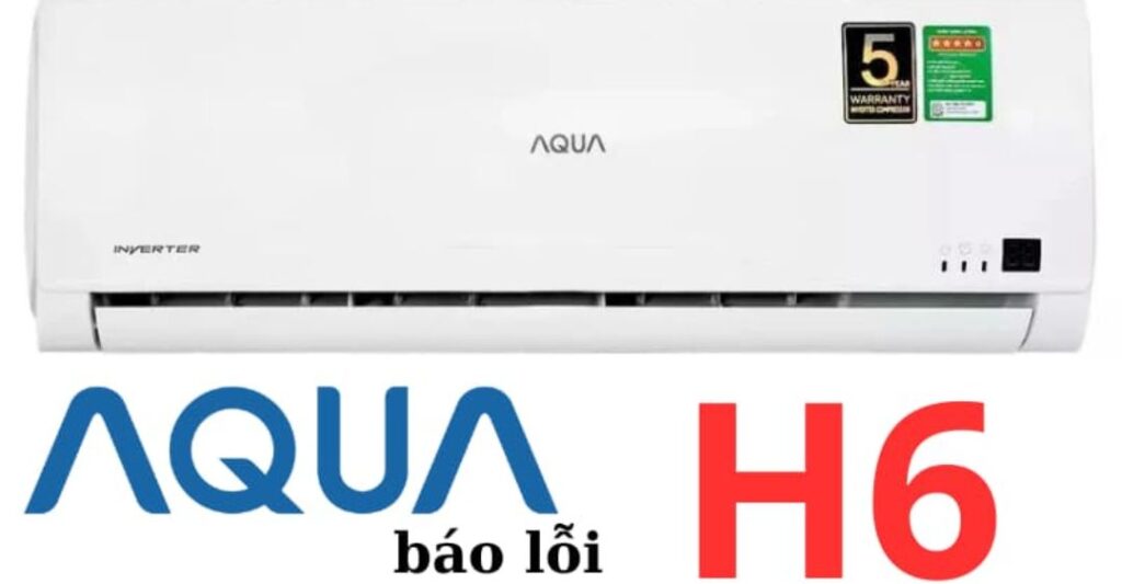 Máy lạnh Aqua báo lỗi H6