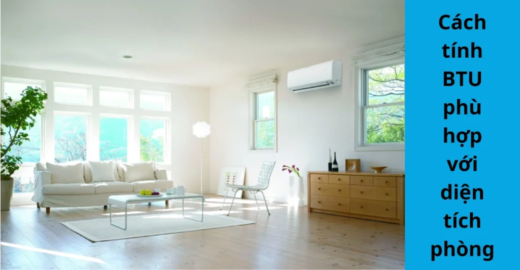 Cách tính BTU phù hợp với diện tích phòng
