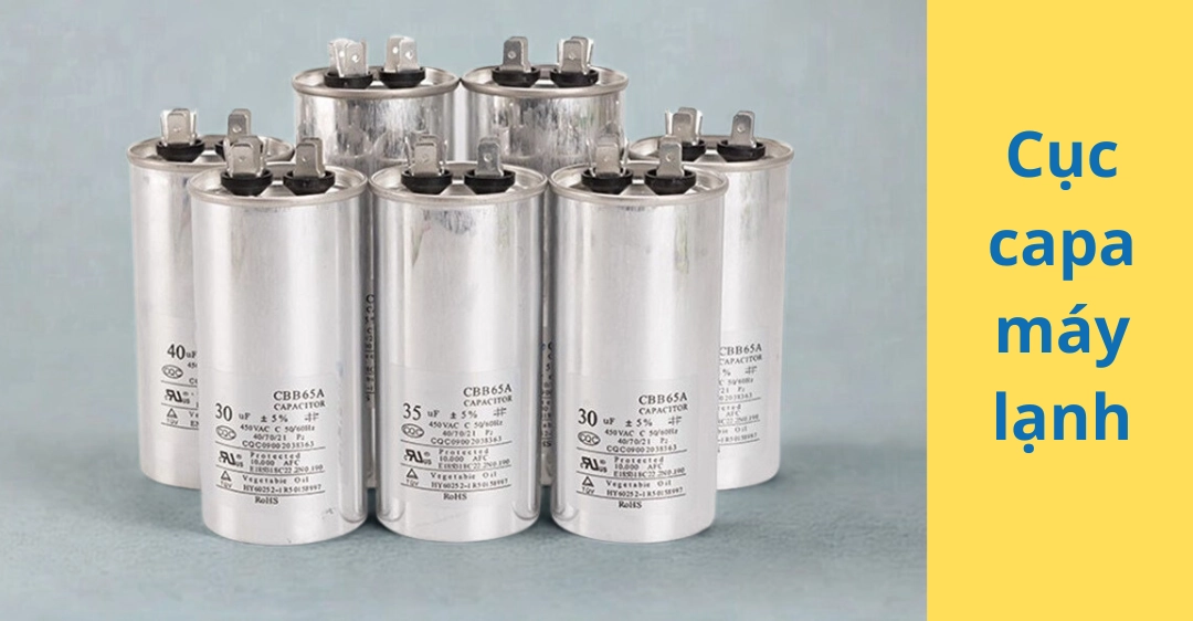 Cục capa máy lạnh là gì? Vai trò, dấu hiệu hư hỏng & cách thay thế Cục capa máy lạnh