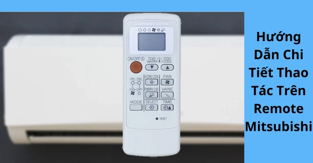 Hướng Dẫn Chi Tiết Thao Tác Trên Remote Mitsubishi