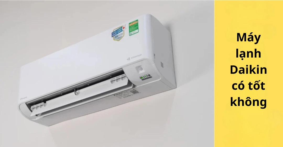 Máy lạnh Daikin có tốt không