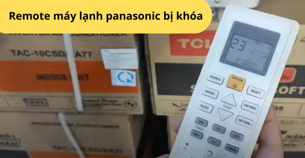 Remote máy lạnh panasonic bị khóa