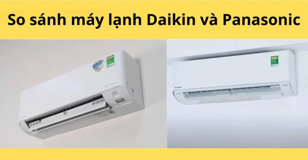 So sánh máy lạnh Daikin và Panasonic