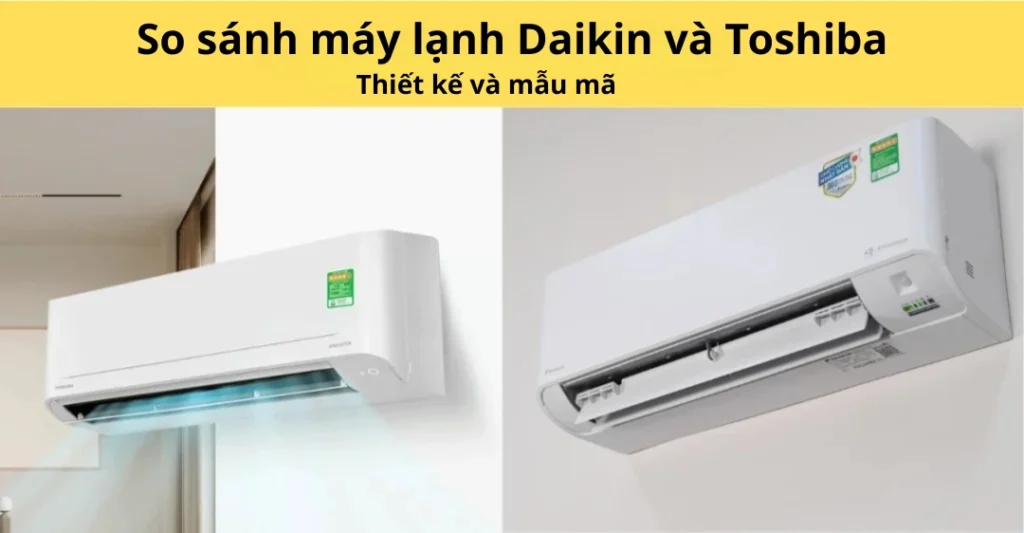 So sánh máy lạnh Daikin và Toshiba