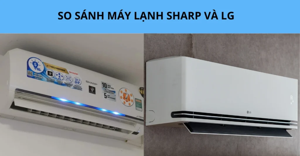 so sánh máy lạnh sharp và lg