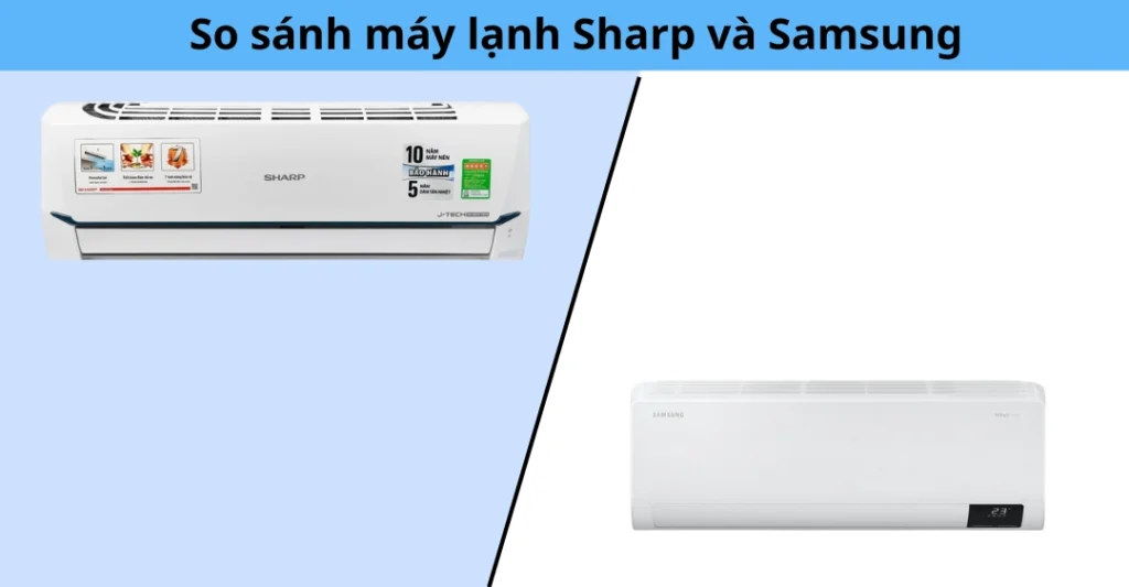 So sánh máy lạnh Sharp và Samsung