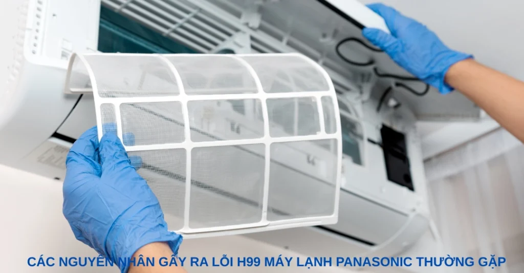 Các nguyên nhân thường gặp dẫn đến lỗi H99 trên máy lạnh Panasonic